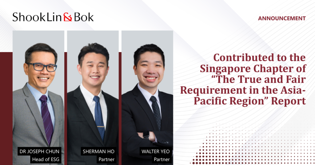 Contributed to the Singapore Chapter of “The True and Fair Requirement in the Asia-Pacific Region” Report