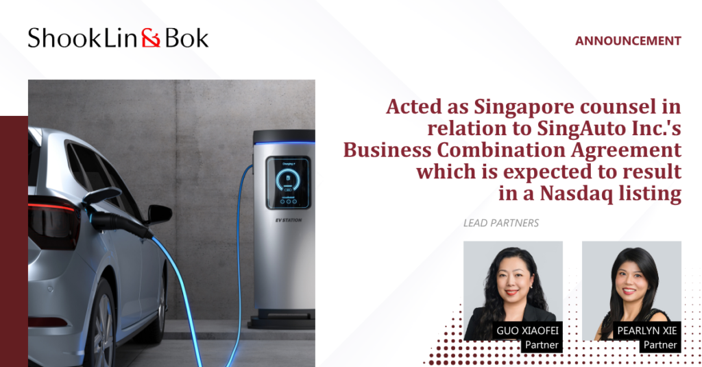 Acted for SingAuto Pte Ltd on its proposed Nasdaq listing via a Business Combination Agreement